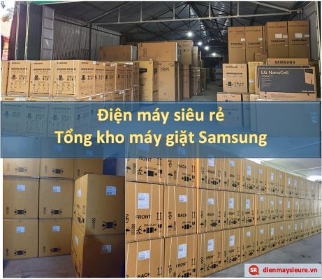 Điện máy siêu rẻ- Tổng kho phân phối máy giặt Samsung toàn quốc