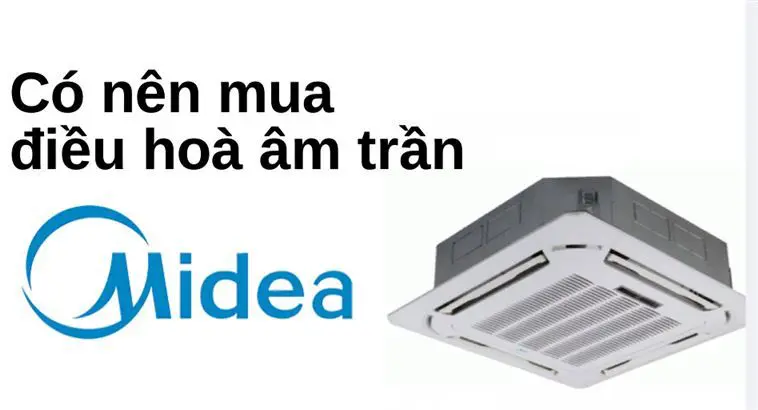 điều hoà âm trần midea tốt không