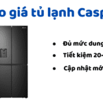 Bảng báo giá tủ lạnh Casper | Cập nhật mới 2023, giá rẻ nhất
