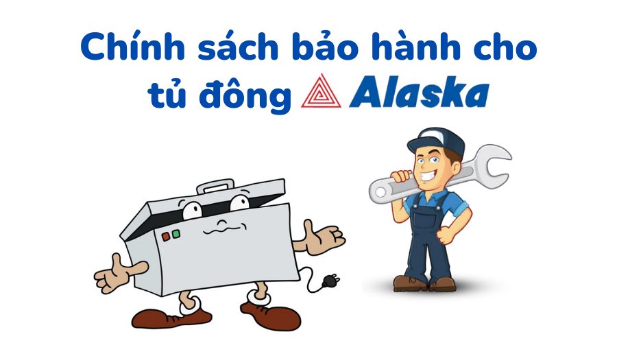 Chính sách bảo hành cho tủ đông Alaska