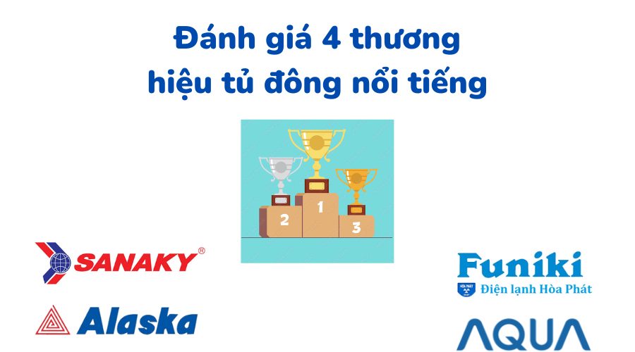 Đánh giá 4 thương hiệu tủ đông nổi tiếng nhất Việt Nam