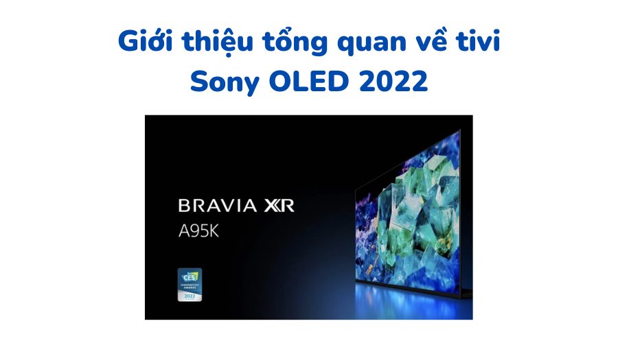 Giới thiệu tổng quan về tivi Sony OLED 2022