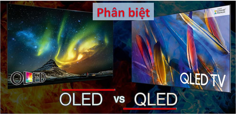 So sánh Tivi QLED và OLED