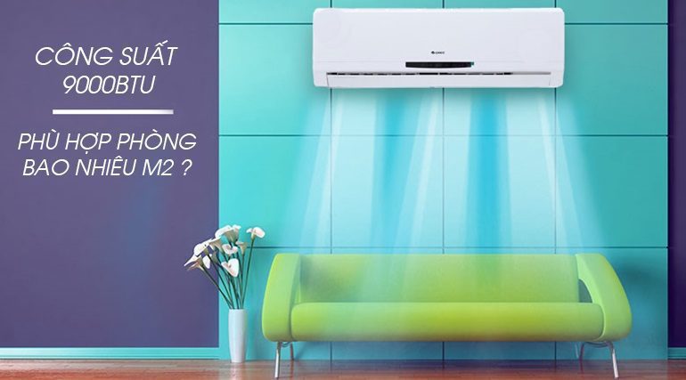 Điều hoà 9000 BTU thích hợp cho phòng có diện tích bao nhiêu mét vuông?
