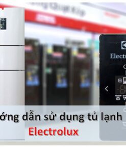 cách sử dụng tủ lạnh Electrolux