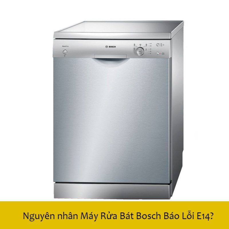 1. Máy rửa bát Bosch báo lỗi E14 do đâu?