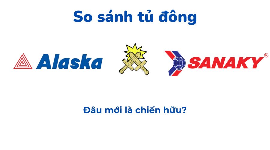 so sánh tủ đông Alaska vs Sanaky