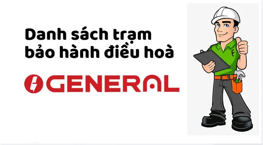 danh sách trạm bảo hành điều hoà General chính hãng