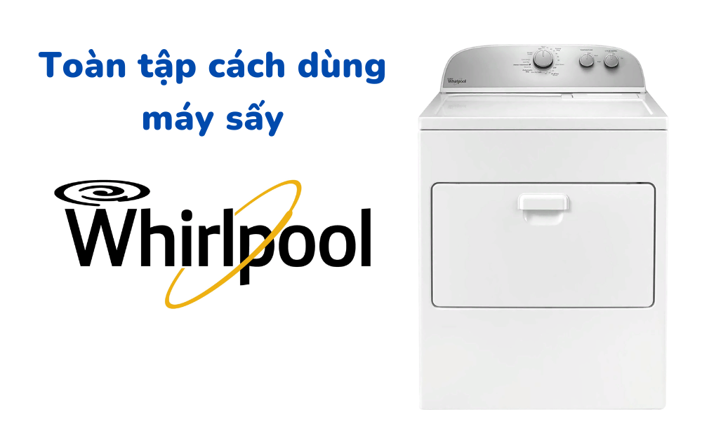 Cách sử dụng máy sấy quần áo Whirlpool