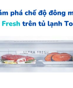 ngăn cấp đông mềm Ultra Fresh tủ lạnh Toshiba