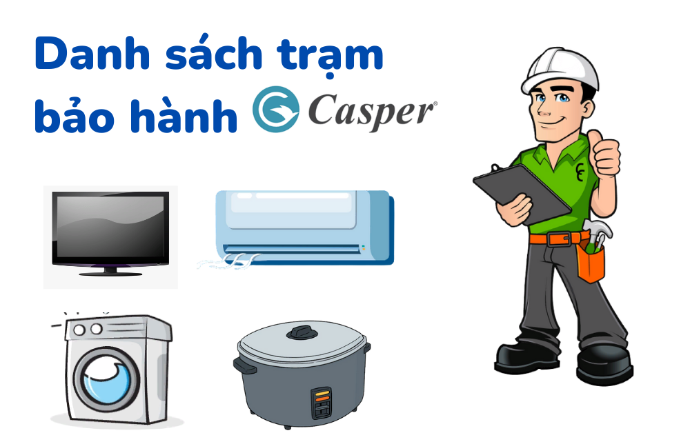 Danh sách các trạm bảo hành Casper (đủ 64 tỉnh)