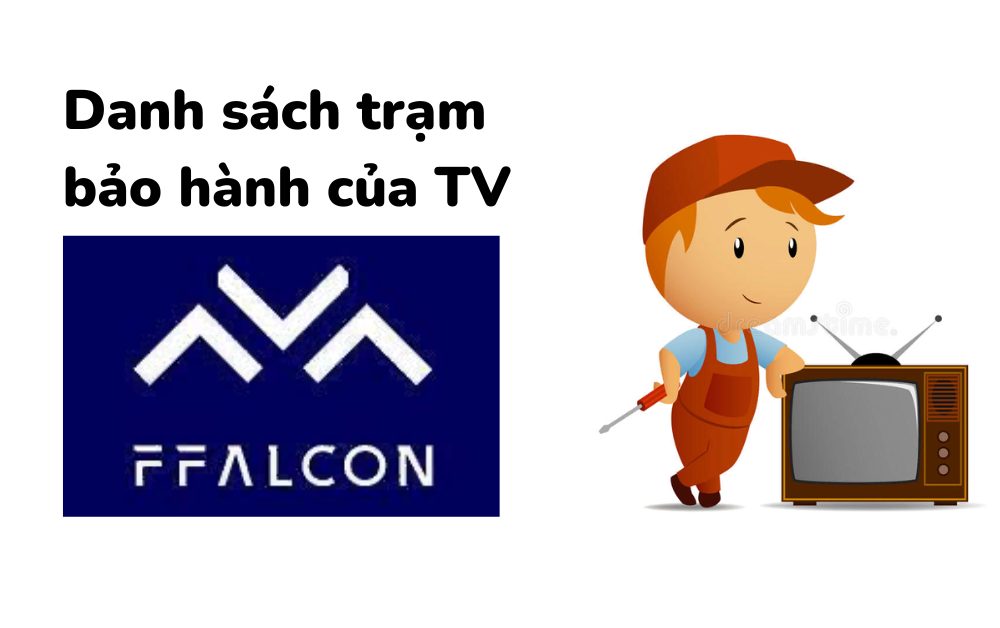 Danh sách trung tâm bảo hành tivi FFalcon