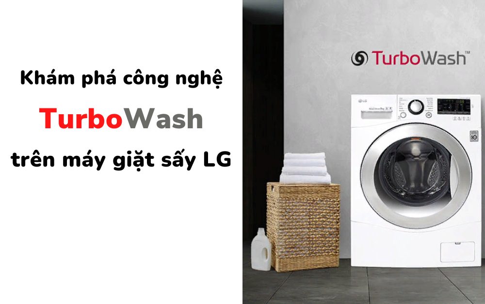 Khám phá công nghệ TurboWash trên máy giặt LG