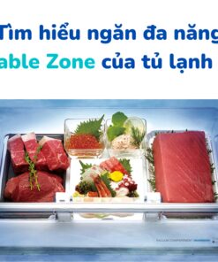Ngăn trữ chuyển đổi đa năng Selectable Zone của tủ lạnh Hitachi