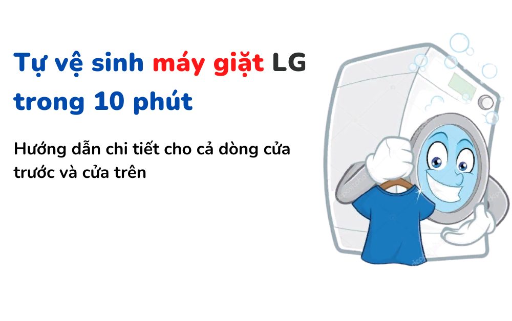 Tự vệ sinh máy giặt LG tại nhà trong 10 phút