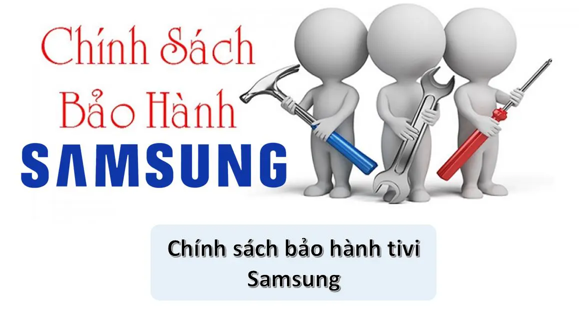 Thời gian và chính sách bảo hành tivi Samsung