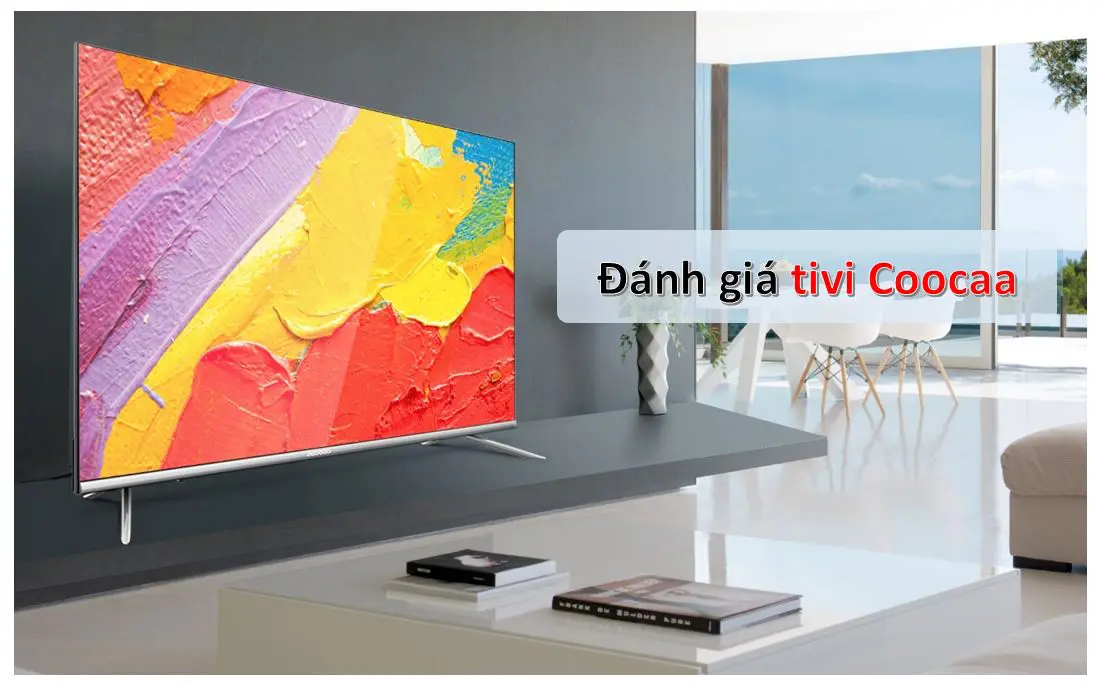 Đánh giá chất lượng tivi Coocaa