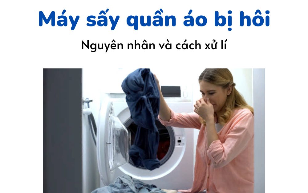 máy sấy quần áo bị hôi - nguyên nhân và cách xử lí