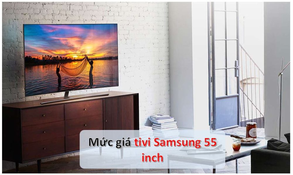 Bảng báo giá tivi Samsung 55 inch