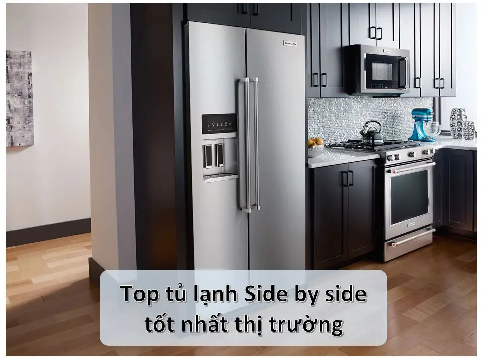 Top 7 tủ lạnh Side by Side loại nào tốt, bền nhất | Nên mua 2023