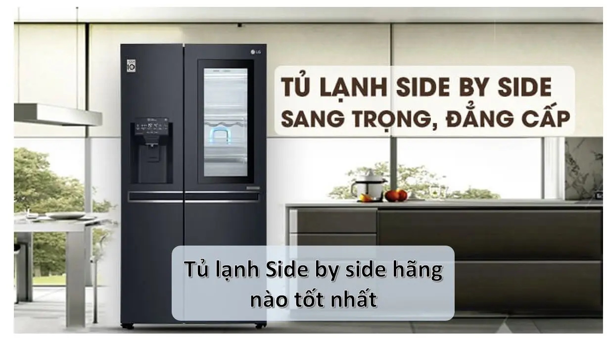Review các hãng tủ Side by Side tốt nhất | Nên mua hãng nào?