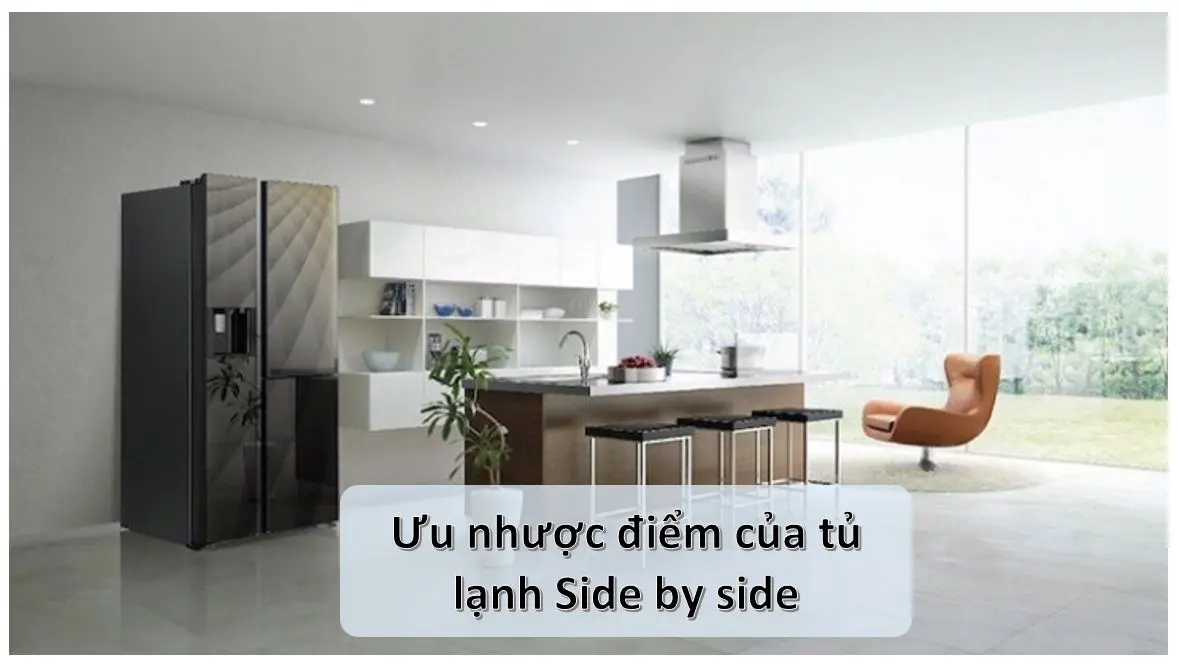 Tủ lạnh Side by Side là gì? Ưu, nhược điểm - Liệu có nên mua?