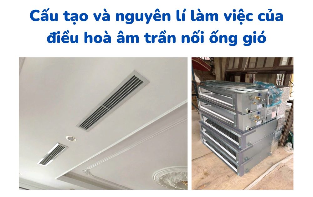 Điều hòa âm trần nối ống gió: Cấu tạo và nguyên lí làm việc
