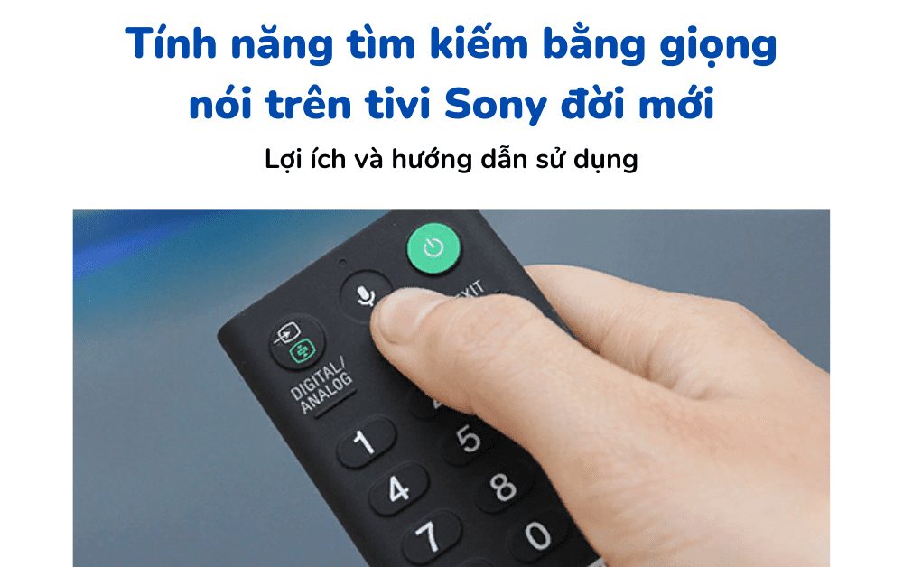 Khám phá tính năng tìm kiếm bằng giọng nói trên tivi Sony đời mới