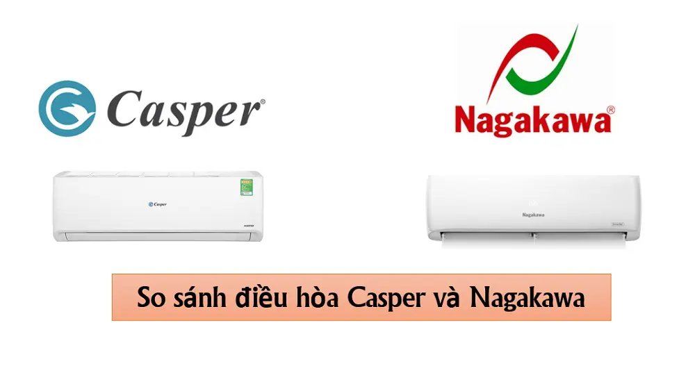 So sánh điều hòa Casper và Nagakawa