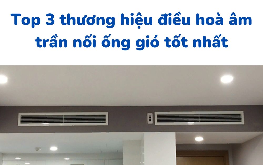 điều hòa âm trần nối ống gió tốt