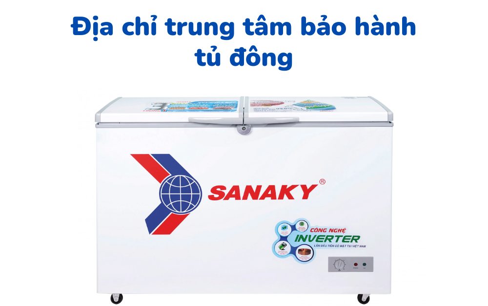 địa chỉ trung tâm bảo hành tủ đông sanaky