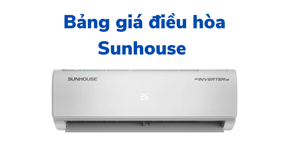 Bảng Giá điều Hòa Sunhouse