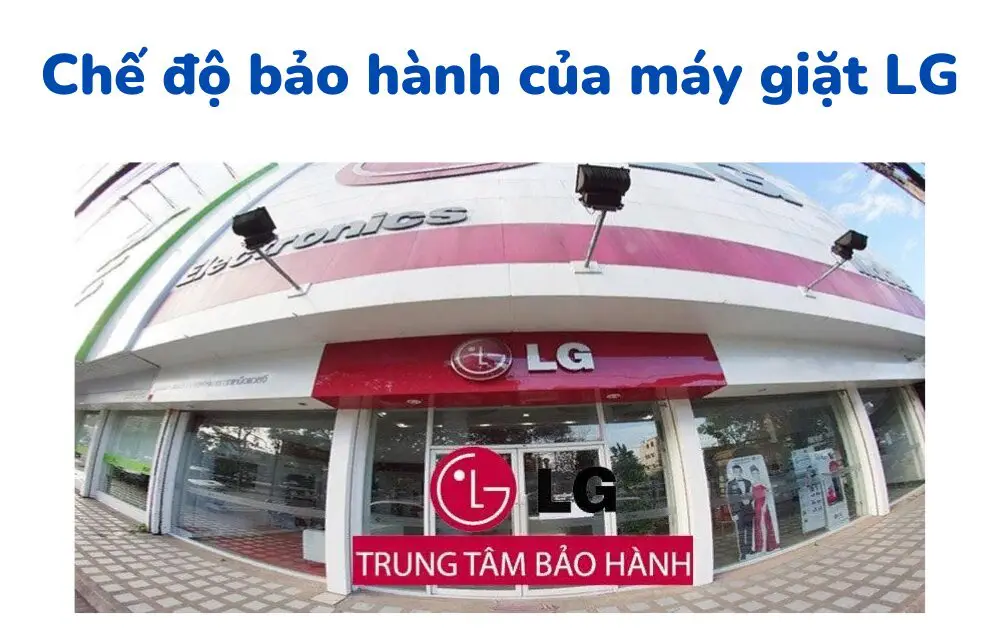 Chế độ bảo hành của máy giặt LG