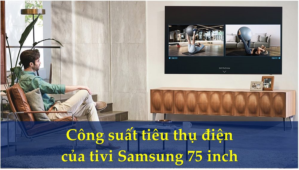 Công suất tiêu thụ điện của tivi Samsung 75 inch