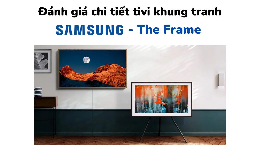 Đánh giá tivi khung tranh Samsung - The Frame