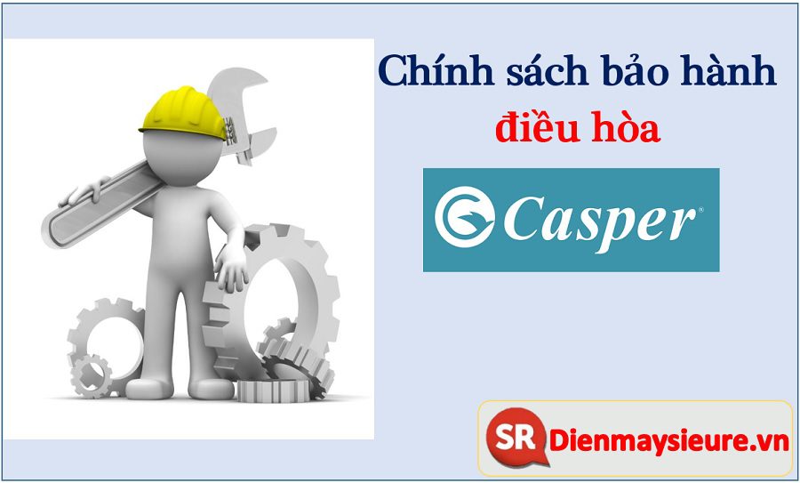 Chính sách bảo hành điều hòa Casper, điều hòa cáp pơ