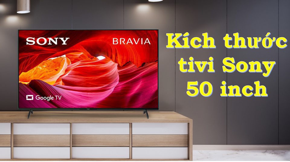 Kích thước tivi Sony 50 inch