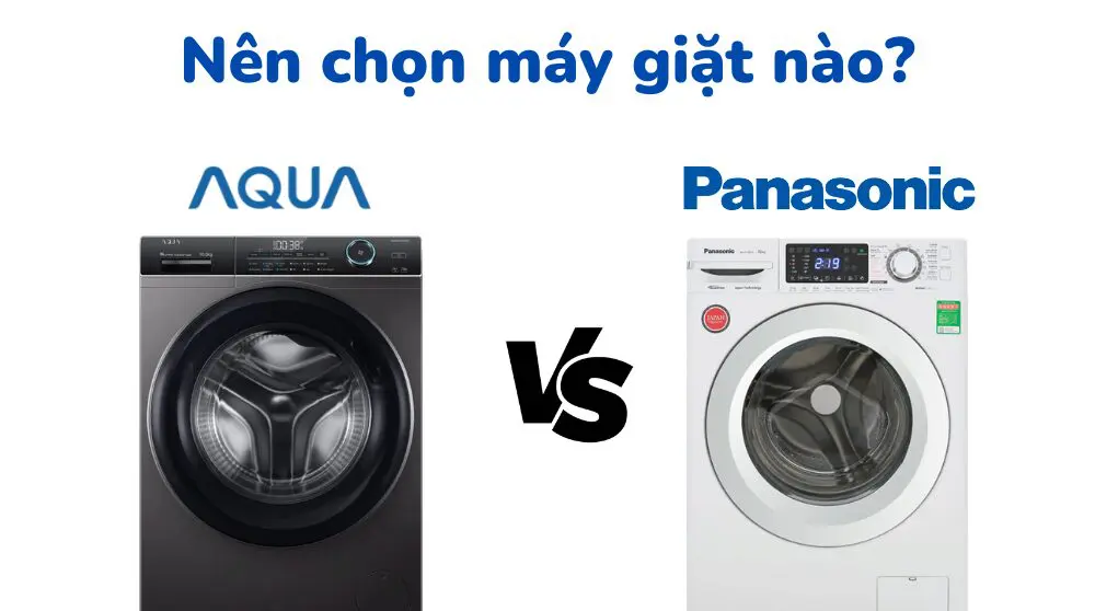 So sánh máy giặt Aqua và Panasonic