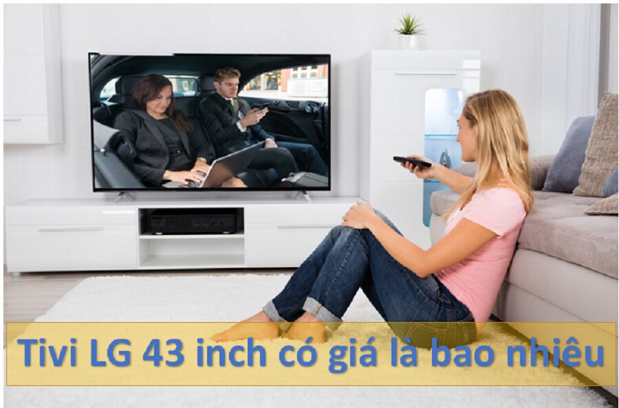 Bảng báo giá tivi LG 43 inch