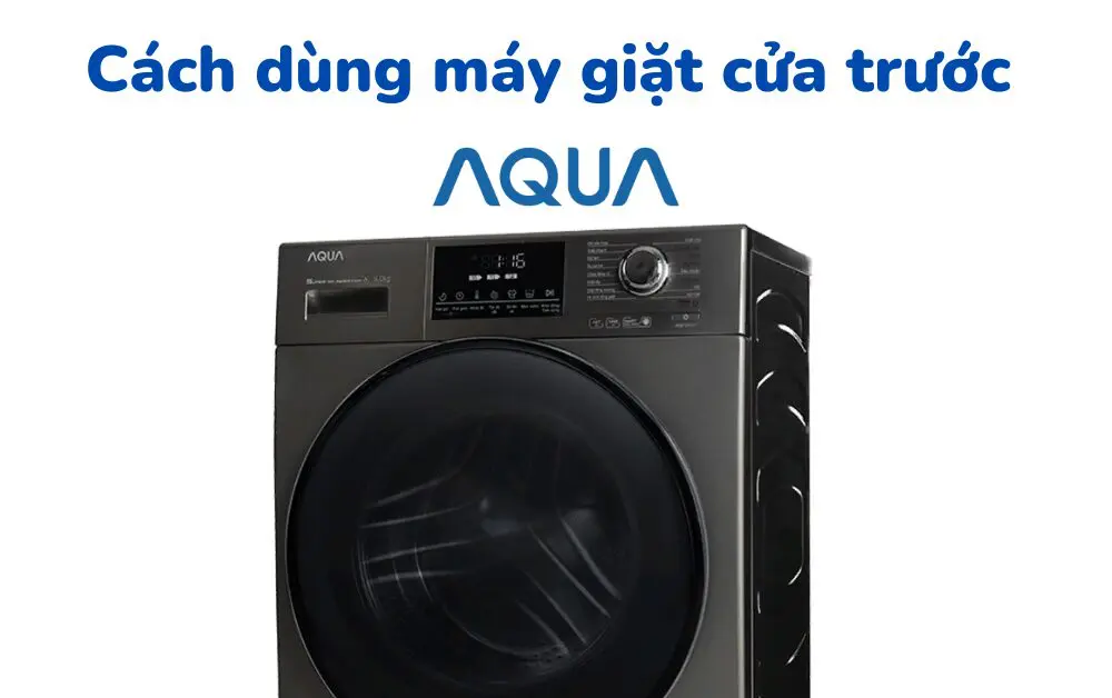 hướng dẫn sử dụng máy giặt AQUA cửa ngang