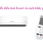 Bảng mã lỗi điều hoà Ecool: Nguyên nhân và cách khắc phục