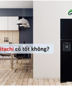 Đánh giá tủ lạnh hitachi có tốt không