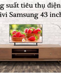 Công suất tiêu thụ điện của tivi Samsung 43 inch