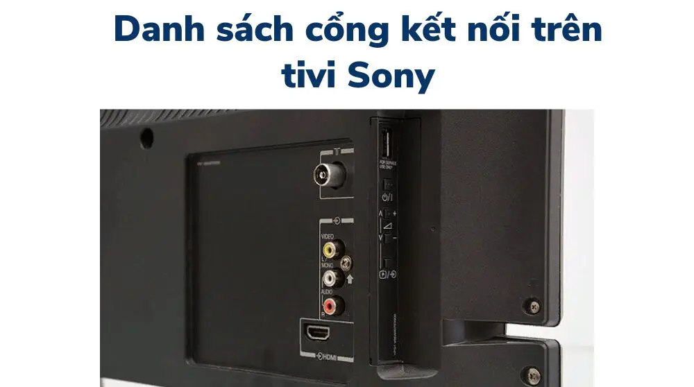 Danh sách cổng kết nối trên tivi Sony