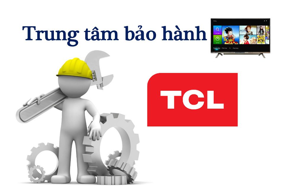 Số tổng đài và trung tâm bảo hành tivi TCL trên toàn quốc
