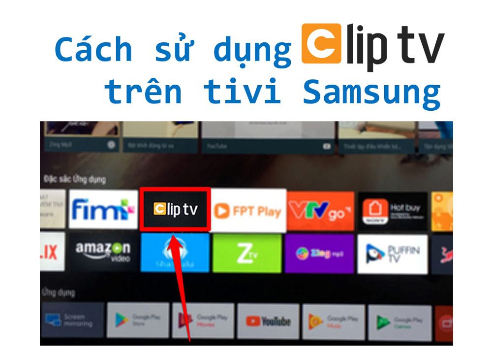 cách cài đặt và sử dụng ứng dụng ClipTV trên Smart tivi Samsung