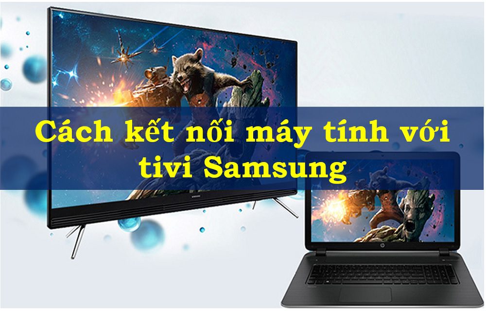 Cách kết nối PC với tivi Samsung | cả máy tính để bàn & laptop