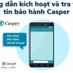 Cách kích hoạt và tra cứu bảo hành Casper [tivi, điều hòa…]