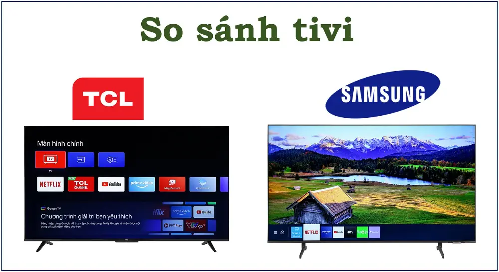 So sánh tivi TCL và Samsung