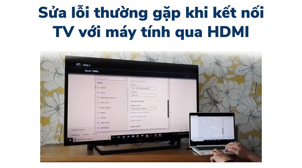 Sửa lỗi khi kết nối TV với máy tính qua HDMI